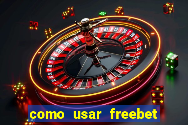 como usar freebet vai de bet